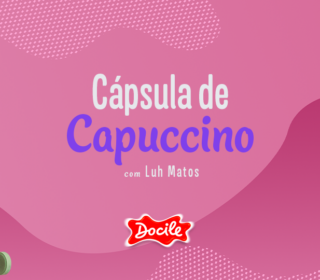 Cápsula de Capuccino I Luh Mattos
